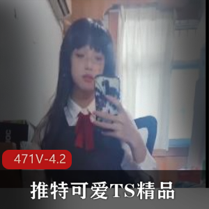471V:可爱女生精品自拍视频合集,手动C肛露脸惊喜